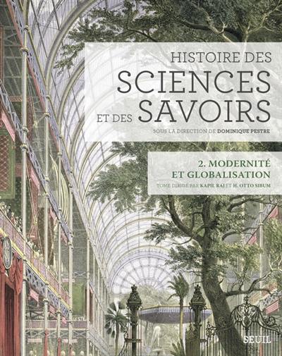 Histoire des sciences et des savoirs. Vol. 2. Modernité et globalisation