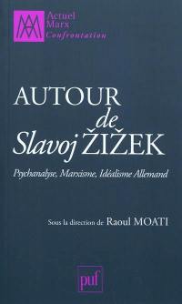 Autour de Slavoj Zizek : psychanalyse, marxisme, idéalisme allemand