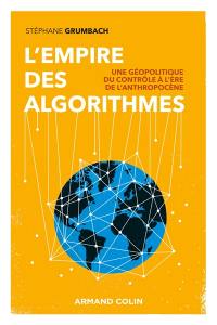 L'empire des algorithmes : une géopolitique du contrôle à l'ère de l'anthropocène