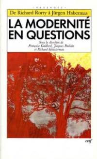 La modernité en questions : de Richard Rorty à Jürgen Habermas : actes de la décade de Cerisy-la-Salle, 2-11 juillet 1993
