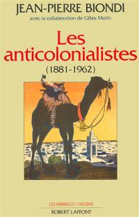 Les Anticolonialistes : 1881-1962