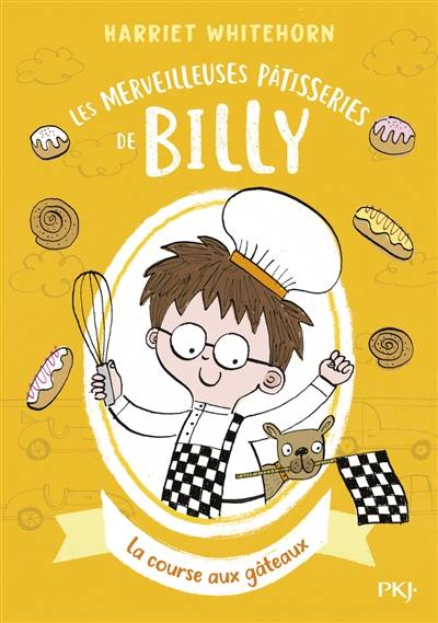 Les merveilleuses pâtisseries de Billy. Vol. 4. La course aux gâteaux