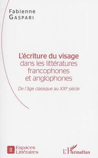 L'écriture du visage dans les littératures francophones et anglophones : de l'âge classique au XXIe siècle
