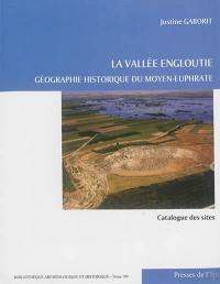 La vallée engloutie : géographie historique du Moyen-Euphrate, du IVe s. av. J.-C. au VIIe s. apr. J.-C.. Vol. 2. Catalogue des sites