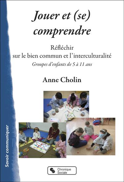 Jouer et (se) comprendre : réfléchir sur le bien commun et l'interculturalité : groupes d'enfants de 5 à 11 ans