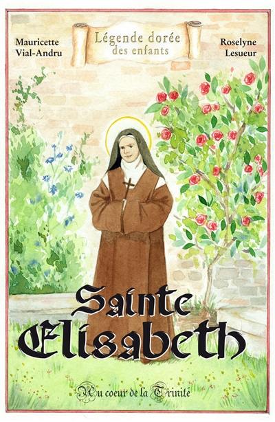 Sainte Elisabeth : au coeur de la Trinité