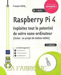 Raspberry Pi 4 : exploitez tout le potentiel de votre nano-ordinateur (inclus un projet de station météo)