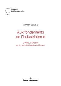 Aux fondements de l'industrialisme : Comte, Dunoyer et la pensée libérale en France