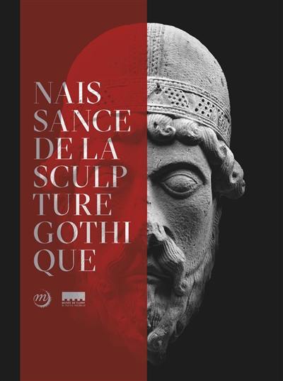 Naissance de la sculpture gothique : Saint-Denis, Paris, Chartres, 1135-1150 : Musée de Cluny-Musée national du Moyen Age, 10 octobre-31 décembre 2018