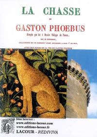 La chasse de Gaston Phoebus, comte de Foix, envoyée par lui à Messire Philippe de France, duc de Bourgogne