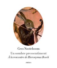 Un sombre pressentiment : à la rencontre de Hieronymus Bosch