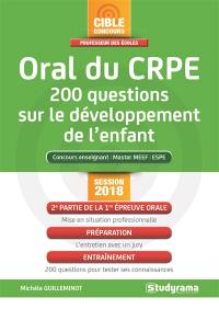 Oral du CRPE : 200 questions sur le développement de l'enfant : concours enseignant, master MEEF, ESPE, session 2018