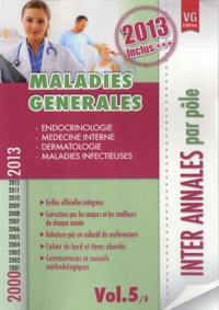 Inter annales par pôle : 2000-2013. Vol. 5. Maladies générales : endocrinologie, médecine interne, dermatologie, maladies infectieuses