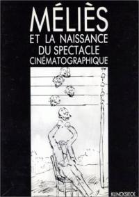 Méliès et la Naissance du spectacle cinématographique : Colloque, Cerisy-la-Salle, 1981