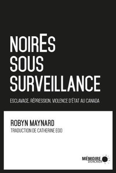 NoirEs sous surveillance : esclavage, répression, violence d'État au Canada