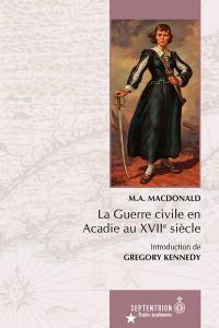 La Guerre civile en Acadie au XVIIe siècle