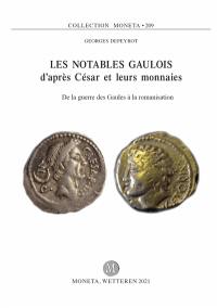 Les notables gaulois d'après César et leurs monnaies : de la guerre des Gaules à la romanisation