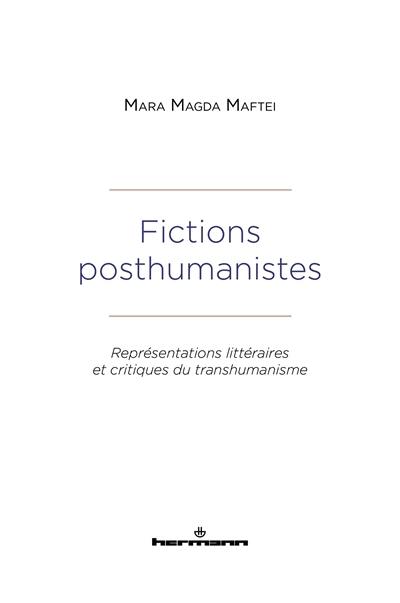 Fictions posthumanistes : représentations littéraires et critiques du transhumanisme