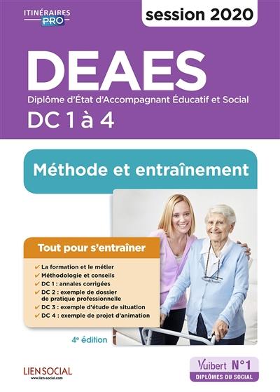 DEAES, diplôme d'Etat d'accompagnant éducatif et social : DC 1 à 4, méthode et entraînement : session 2020