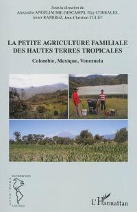 La petite agriculture familiale des haute terres tropicales : Colombie, Mexique, Venezuela