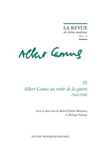 Albert Camus. Vol. 25. Albert Camus au sortir de la guerre : 1944-1948