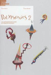 Polyphonies : les instruments en classe de formation musicale. Vol. 2. Niveau débutant