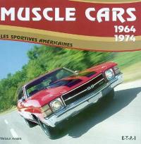 Muscle cars : 1964-1974 : les sportives américaines