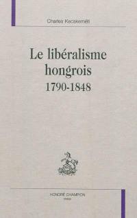 Le libéralisme hongrois : 1790-1848