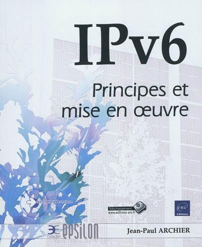 IPv6 : principes et mise en oeuvre