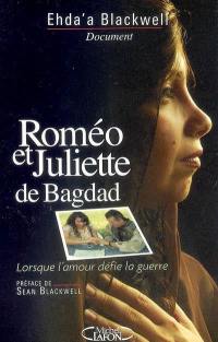 Roméo et Juliette de Bagdad : lorsque l'amour défie la guerre