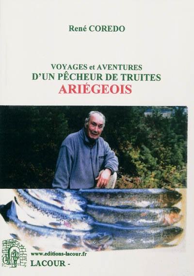 Voyages et aventures d'un pêcheur de truites ariégeois