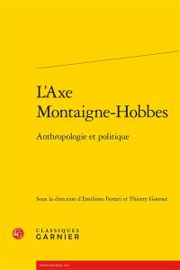 L'axe Montaigne-Hobbes : anthropologie et politique