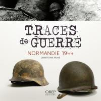 Traces de guerre : Normandie 1944