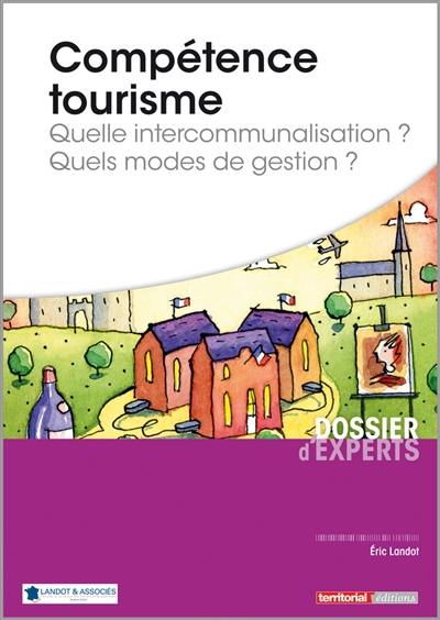 Compétence tourisme : quelle intercommunalisation ? Quels modes de gestion ?