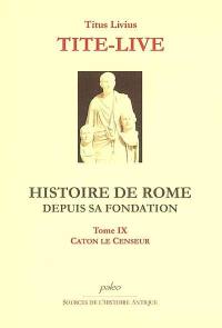 Histoire de Rome depuis sa fondation. Vol. 9. Livres XXXVIII à XLI : Caton le censeur