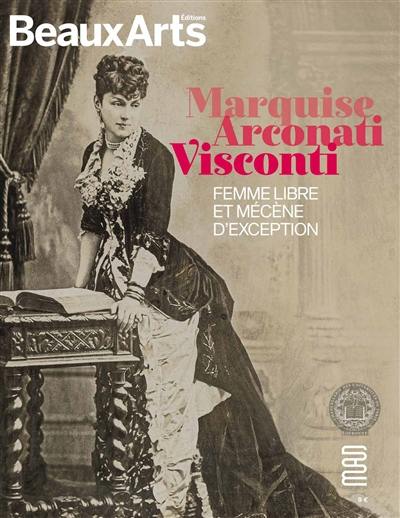 Marquise Arconati Visconti : femme libre et mécène d'exception