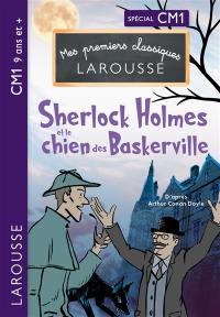 Sherlock Holmes et le chien des Baskerville : spécial CM1, 9 ans et +