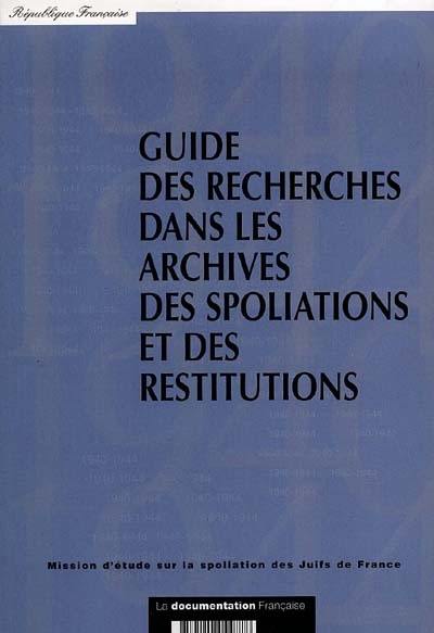Guide des recherches dans les archives des spoliations et des restitutions