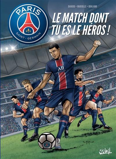 Le match dont tu es le héros ! : Paris Saint-Germain