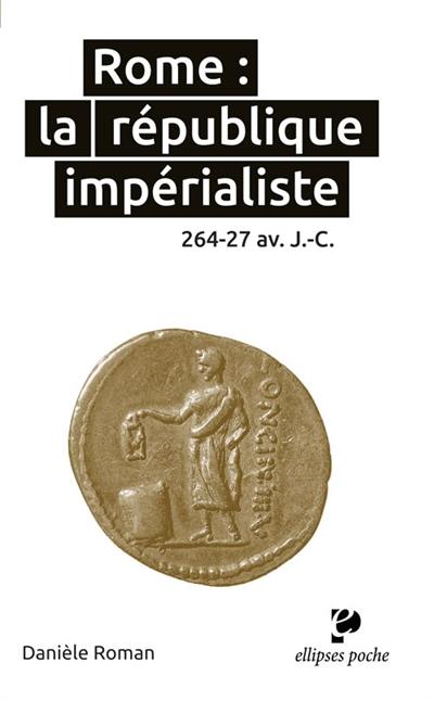 Rome : la république impérialiste : 264-27 av. J.-C.