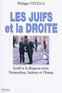 Les Juifs et la droite : Israël et la diaspora entre Netanyahou, Sarkozy et Obama