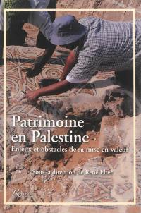Patrimoine en Palestine : enjeux et obstacles de sa mise en valeur
