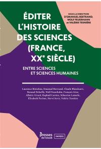 Editer l'histoire des sciences (France, XXe siècle) : entre sciences et sciences humaines