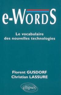 E-words : le vocabulaire des nouvelles technologies