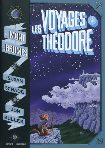Le mont des Brumes. Vol. 1. Les voyages de Théodore
