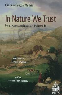 In nature we trust : les paysages anglais à l'ère industrielle