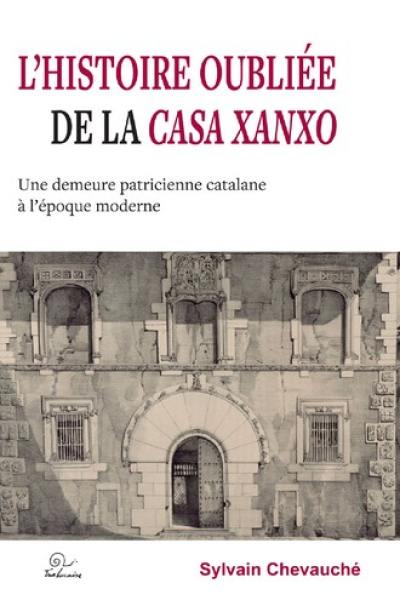L'histoire oubliée de la Casa Xanxo : une demeure patricienne catalane à l'époque moderne
