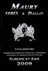 Maury, Cérès & Dallay : catalogue de timbres. Timbres des bureaux français, anciennes colonies et zones d'occupation en Europe et Asie, 2009