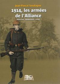 1914, les armées de l'Alliance : uniformes, équipements, armes