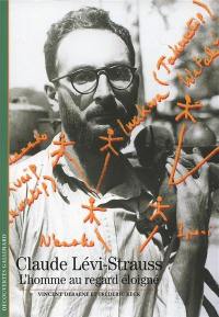 Claude Lévi-Strauss : l'homme au regard éloigné